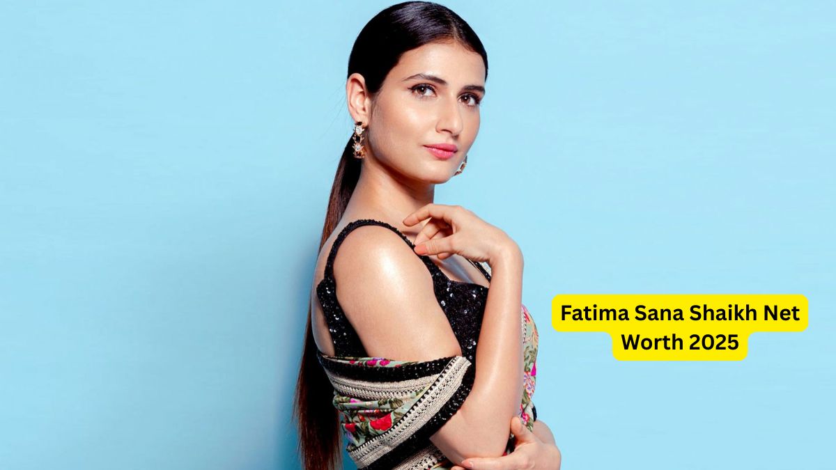 Fatima Sana Shaikh Net Worth 2025