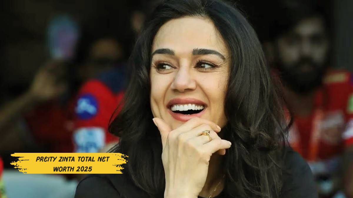 Preity Zinta Total Net Worth 2025